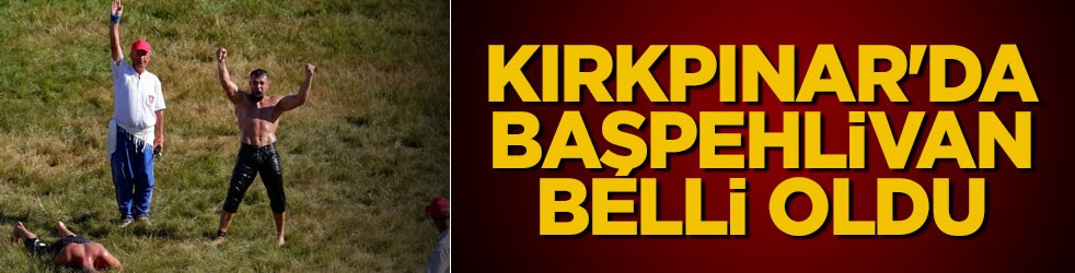 Kırkpınar'da başpehlivan belli oldu