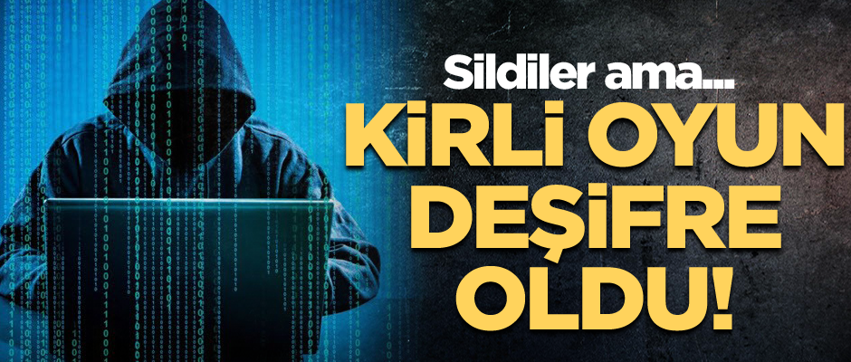 Kirli oyun deşifre oldu! Sildiler ama...