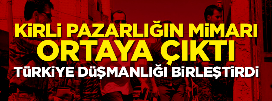 Kirli pazarlığın mimarı ortaya çıktı