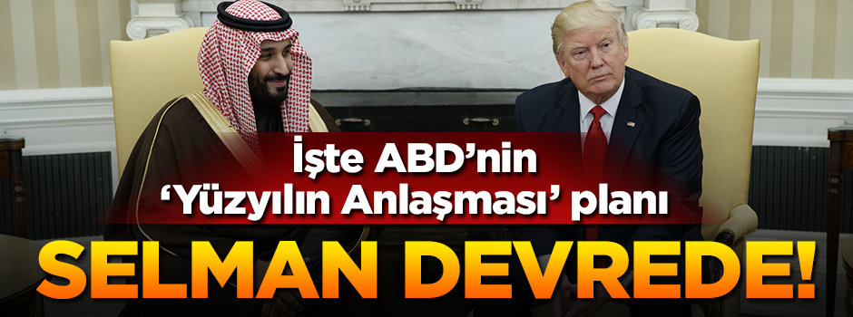 Kirli planı Suudi Prens Selman aktarmış