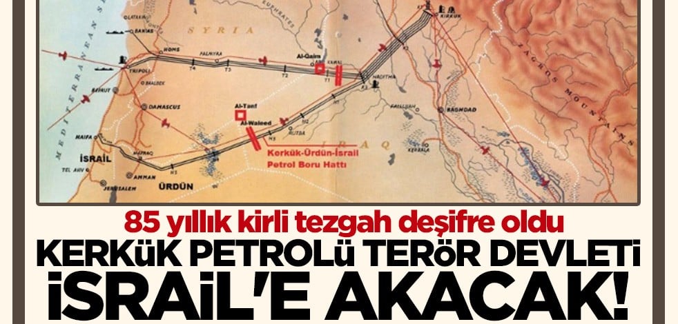 Kirli tezgah deşifre oldu: Kerkük petrolü İsrail'e akacak