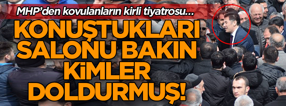 Kirli tiyatro… MHP’den kovulan muhaliflerin konuştukları salonu bakın kimler doldurmuş!