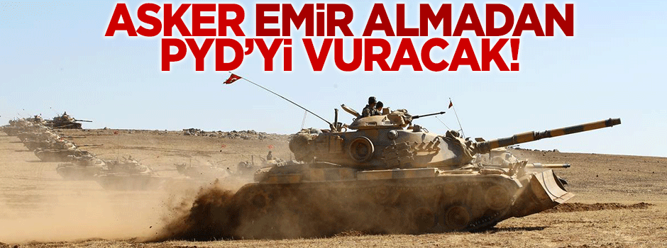 Kırmızı çizgi ihlal edilirse emir beklenmeyecek!