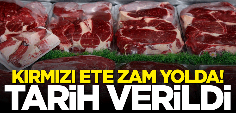 Kırmızı ete yine zam geliyor! Tarih verildi