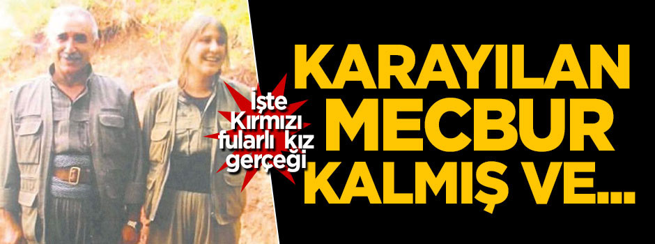 Kırmızı fularlı kız gerçeği! Karayılan mecbur kalmış ve...
