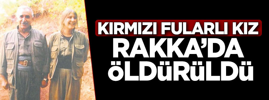 Kırmızı fularlı kız öldürüldü!