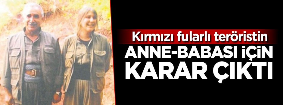 Kırmızı fularlı teröristin anne babası için karar çıktı