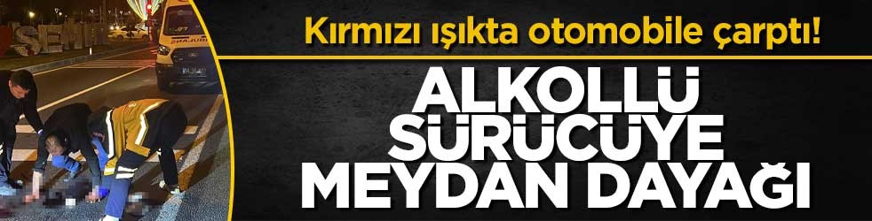 Kırmızı ışıkta otomobile çarptı! Alkollü sürücüye meydan dayağı