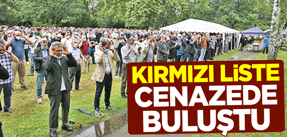Kırmızı liste cenazede buluştu