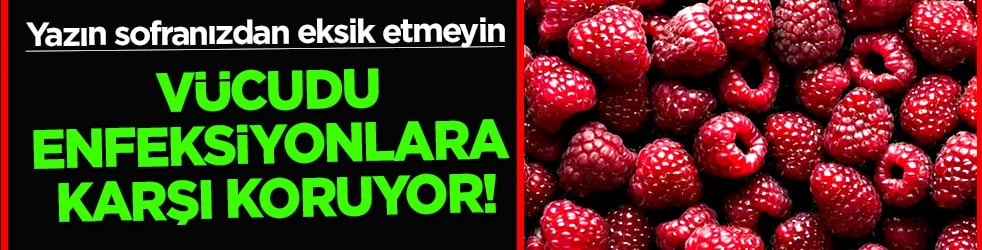 Kırmızı meyve faktörü: Vücudu enfeksiyonlara karşı koruyor! Yazın sofranızdan eksik etmeyin