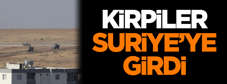 Kirpiler Suriye'ye girdi