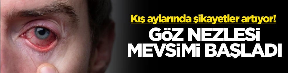 Kış aylarında şikayetler artıyor! Göz nezlesi mevsimi başladı