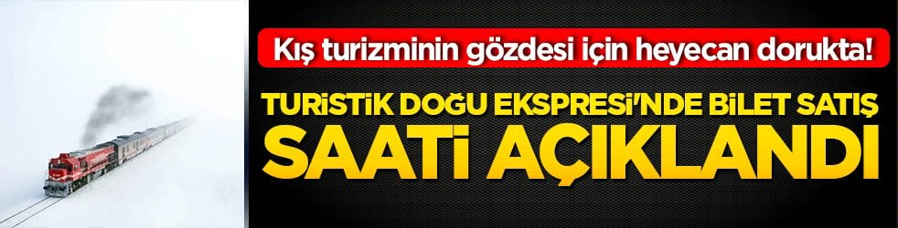 Kış turizminin gözdesi için heyecan dorukta! Turistik Doğu Ekspresi'nde bilet satış saati açıklandı