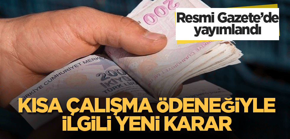 Kısa çalışma ödeneğiyle ilgili yeni karar