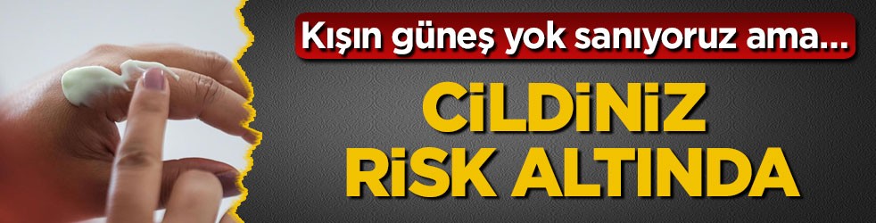 Kışın güneş yok sanıyoruz ama… Cildiniz risk altında