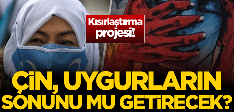 Kısırlaştırma projesi! Çin, Uygurların sonunu mu getirecek?