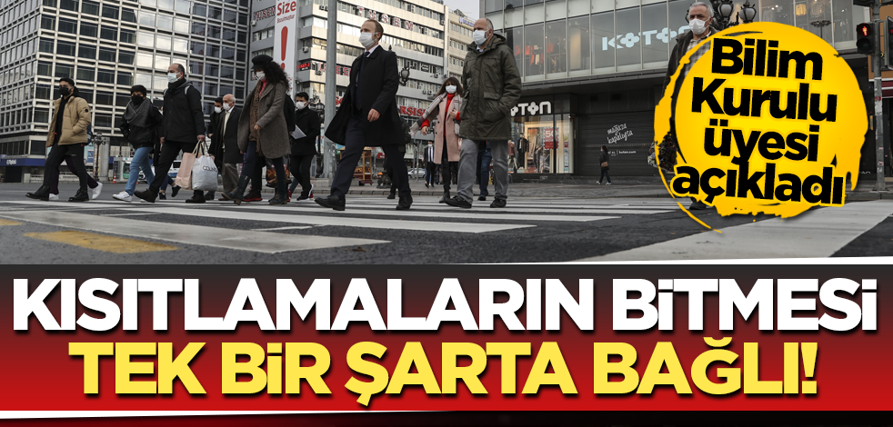 Kısıtlamalar ne zaman kalkacak? Bilim Kurulu Üyesi açıkladı