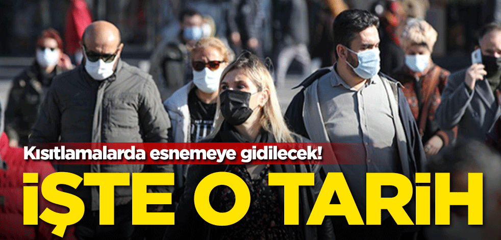 Kısıtlamalarda esnemeye gidilecek! İşte o tarih