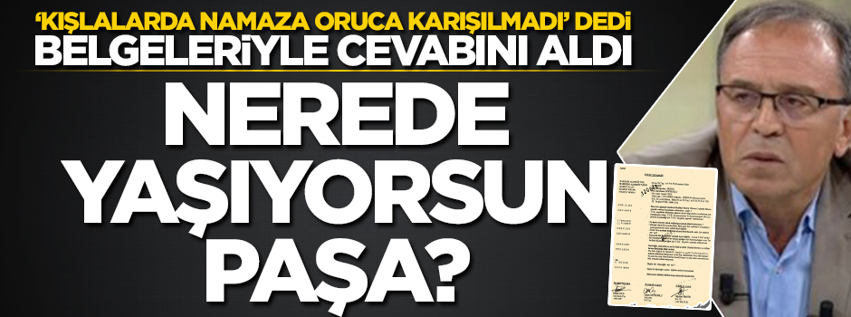 "Kışlalarda namaza oruca karışılmadı" dedi, belgeleriyle cevabını aldı! Nerede yaşıyorsun paşa?