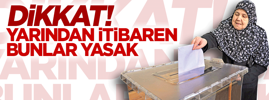 Kısmi seçim yasakları yarından itibaren başlıyor