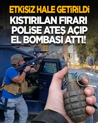 Kıstırılan firari polise ateş açıp el bombası attı! Etkisiz hale getirildi