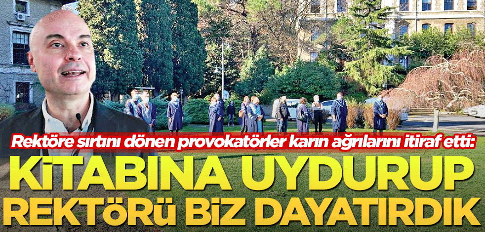 Kitabına uydurup rektörü biz dayatırdık