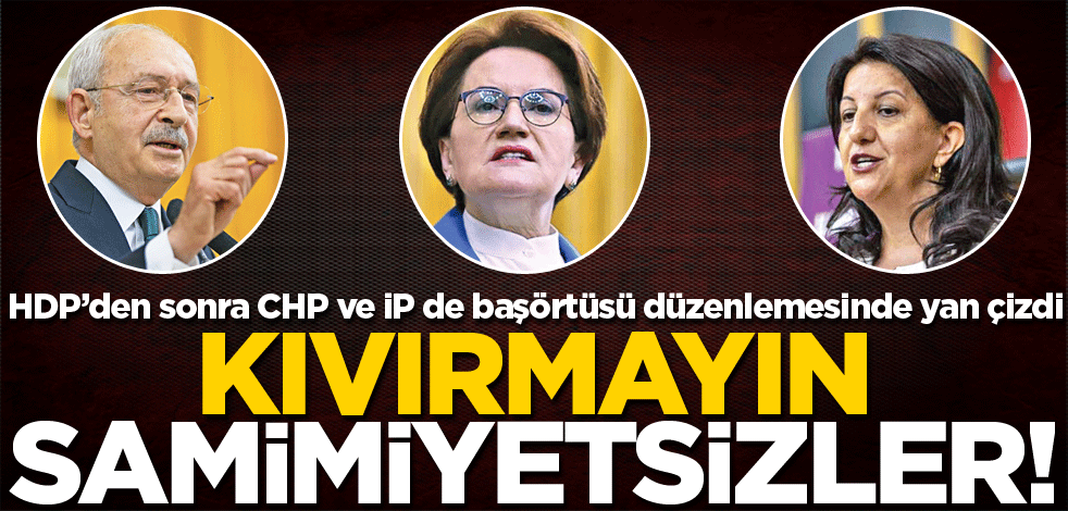 Kıvırmayın samimiyetsizler!