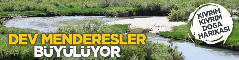 Kıvrım kıvrım doğa harikası: Dev Menderesler büyülüyor