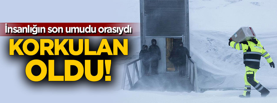 'Kıyamet Ambarı'na su sızdı!