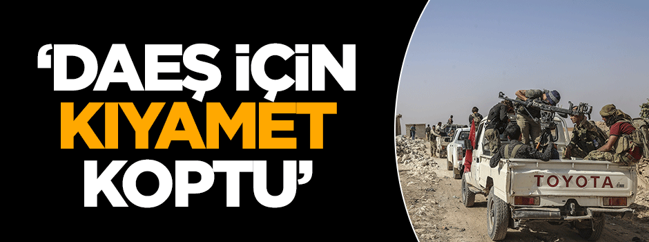 'Kıyamet DAEŞ için koptu'