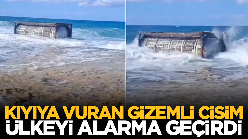 Kıyıya vuran gizemli cisim ülkeyi alarma geçirdi
