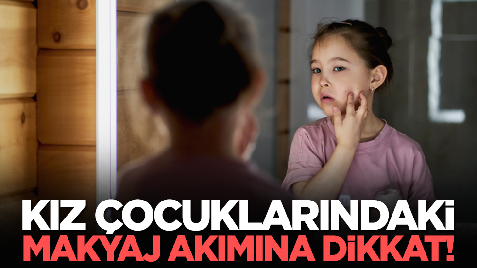 Kız çocuklarındaki makyaj akımına dikkat!