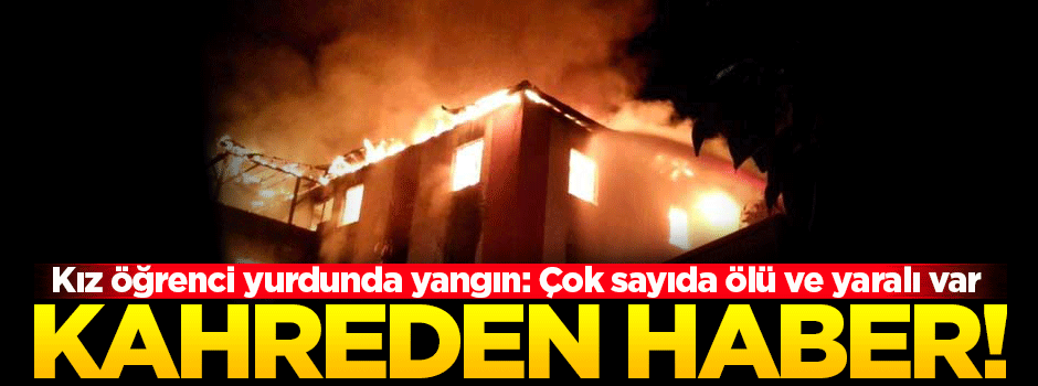Kız öğrenci yurdundaki yangında 12 kişi hayatını kaybetti