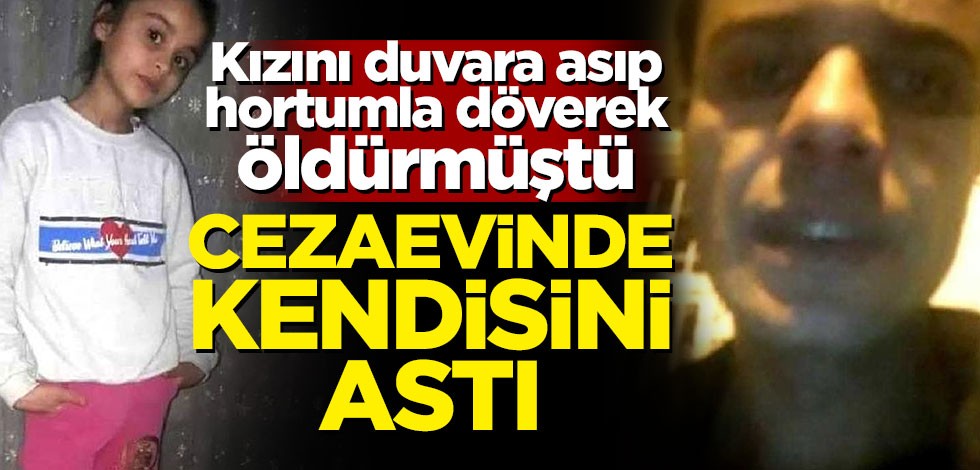 Kızı Ceylan'ı öldüren Müslüm Aslan cezaevinde intihar etti