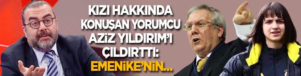 Kızı hakkında konuşan yorumcu, Aziz Yıldırım’ı çıldırttı: Emenike’nin…