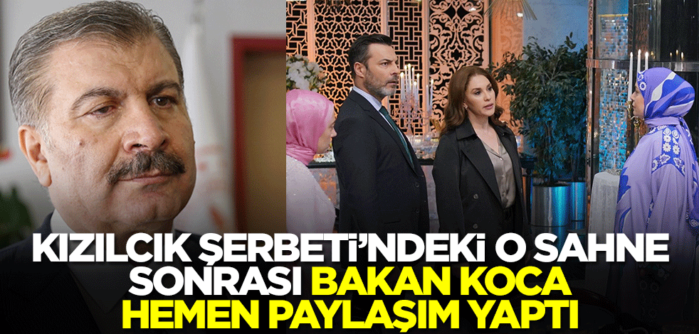 Kızılcık Şerbeti'ndeki o sahne sonrası Fahrettin Koca hemen paylaşım yaptı