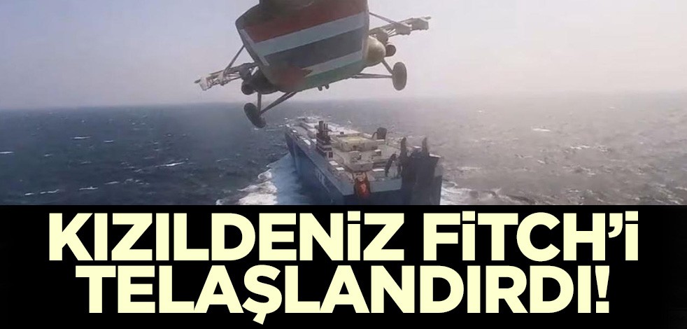 Kızıldeniz Fitch’i telaşlandırdı! Petrol ve gaz açıklaması geldi