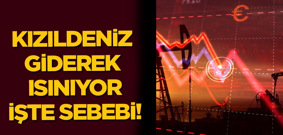 Kızıldeniz ısınıyor! Bölgede petrol fışkırıyor ama o tarihten bu yana beklentilerin aksine gerileme başladı! 78,15 dolar