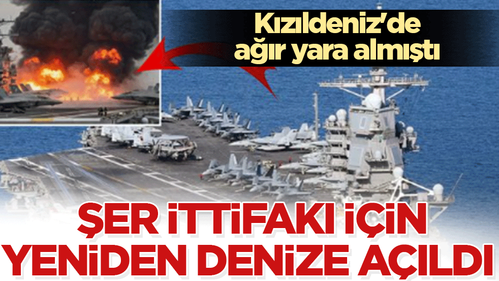 Kızıldeniz'de ağır yara almıştı: ABD’nin uçak gemisi şer ittifakı için yeniden göreve dönüyor