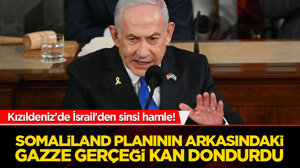 Kızıldeniz'de İsrail'den sinsi hamle! Somaliland planının arkasındaki Gazze gerçeği kan dondurdu