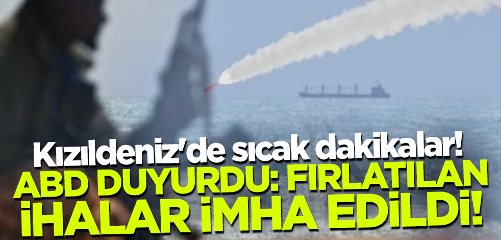 Kızıldeniz'de sıcak dakikalar! ABD duyurdu: 4 İHA imha edildi