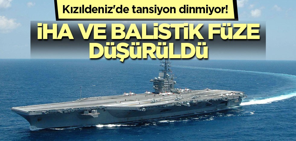 Kızıldeniz'de tansiyon dinmiyor! İHA ve balistik füze düşürüldü