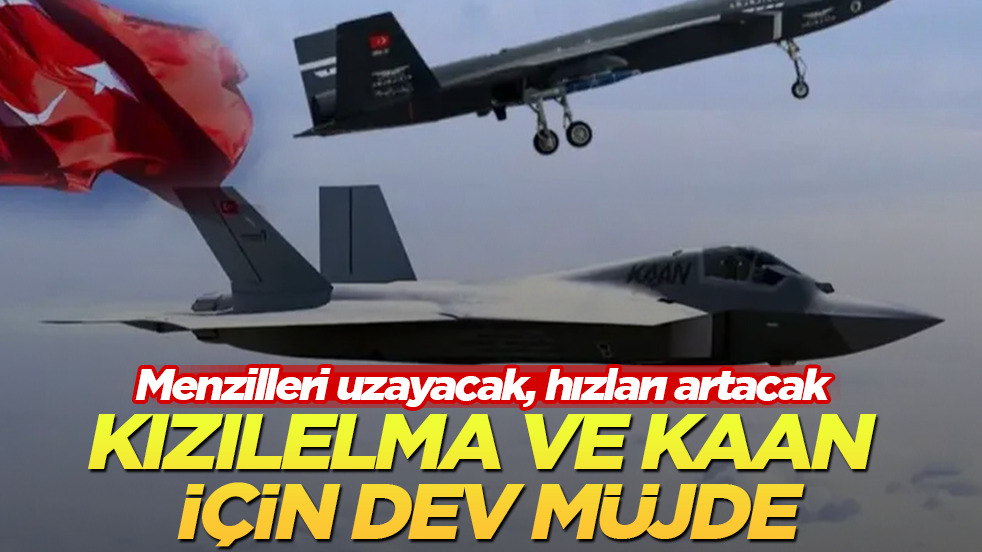 Kızılelma ve KAAN için dev müjde: Menzilleri uzayacak, hızları artacak
