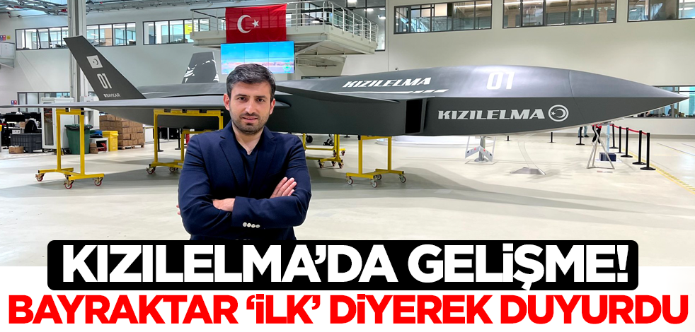KIZILELMA'da gelişme! Selçuk Bayraktar 'ilk' diyerek duyurdu