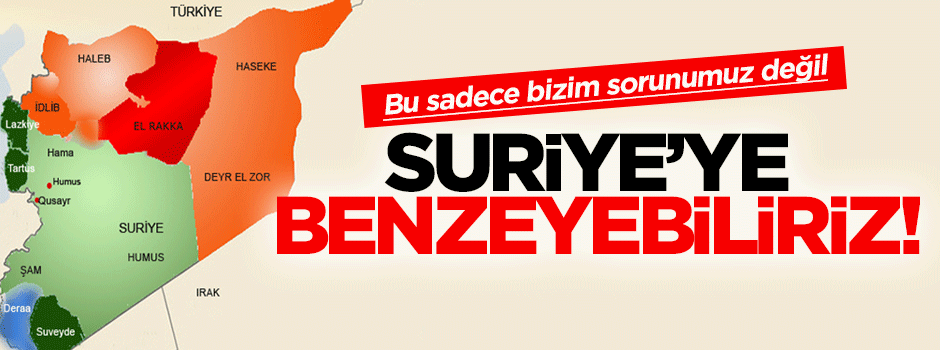 Kızılkaya: Çok kısa sürede Suriye'ye benzeyebiliriz