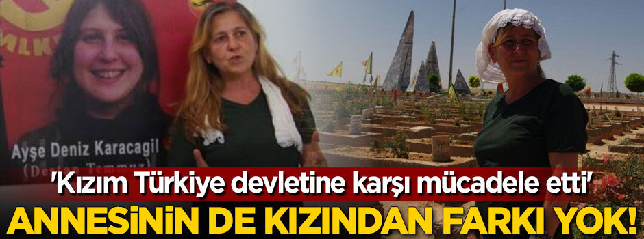 'Kızım Türkiye devletine karşı mücadele etti'