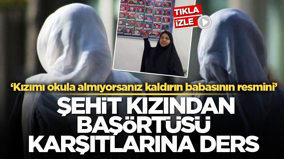 ‘Kızımı okula almıyorsanız kaldırın babasının resmini’ Şehit kızından başörtüsü karşıtlarına ders