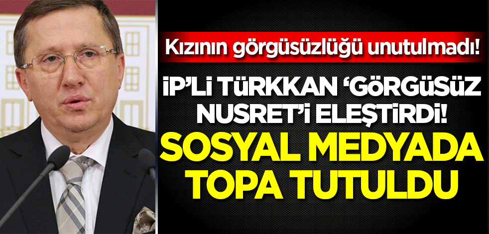 Kızının görgüsüzlüğü unutulmadı! İP'li Türkkan Nusret'i eleştirince topa tutuldu