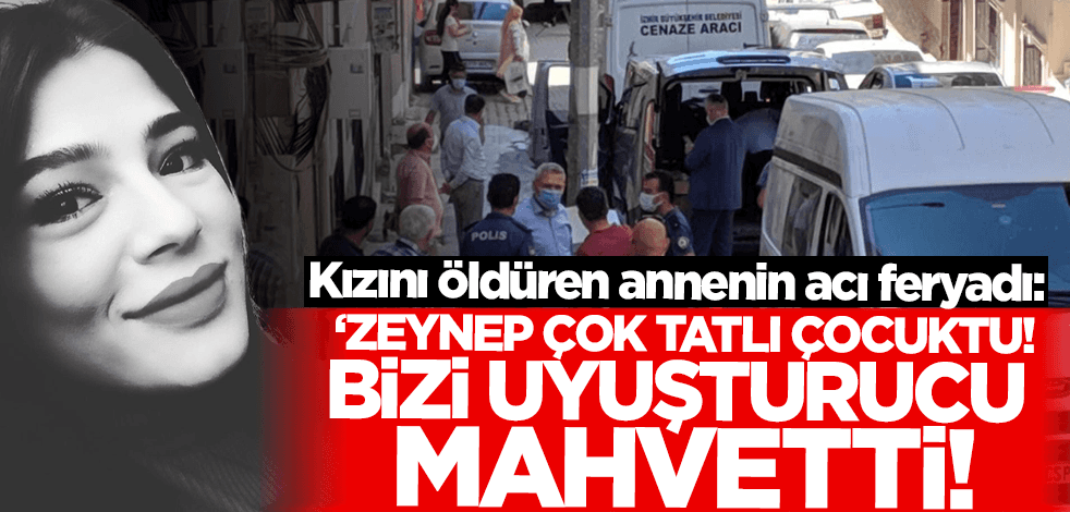 Kızının ölümüne neden olan annenin acı feryadı: Bizi uyuşturucu mahvetti