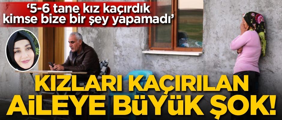 Kızları kaçırılan aileye büyük şok!